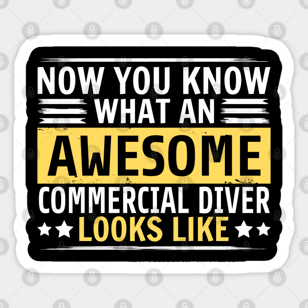 Now You Know What An Awesome Commercial Diver Looks Like Sticker by White Martian